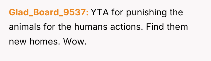 Glad_Board_9537 YTA for punishing the animals for the humans actions....