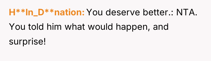 H**ln_D**nation You deserve better.: NTA. You told him what would...