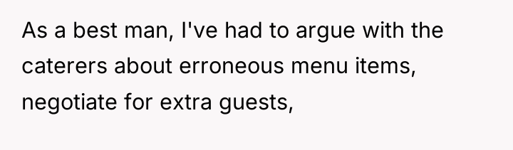 As a best man, I've had to argue with the...