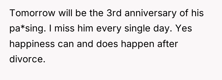 Tomorrow will be the 3rd anniversary of his pa*sing. I...