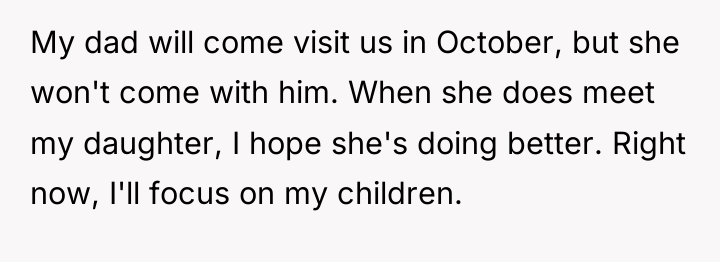 My dad will come visit us in October, but she...