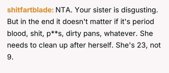 shitfartblade NTA. Your sister is disgusting. But in the end...