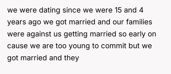 we were dating since we were 15 and 4 years...