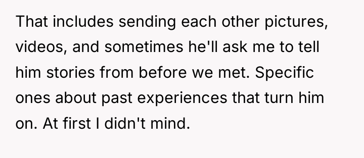 That includes sending each other pictures, videos, and sometimes he'll...