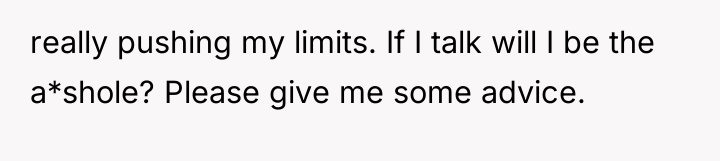 really pushing my limits. If I talk will I be...