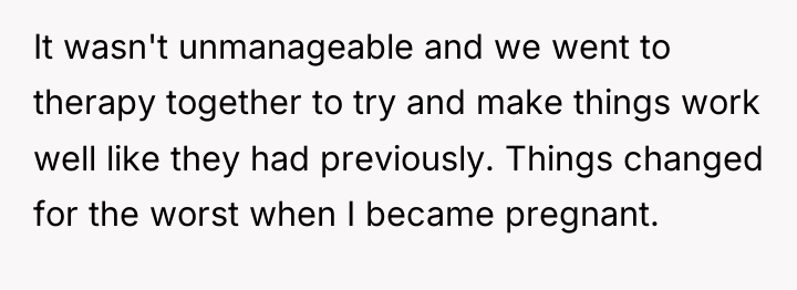 It wasn't unmanageable and we went to therapy together to...