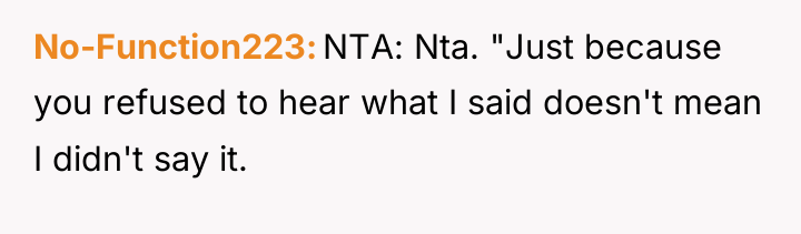 No-Function223 NTA: Nta. "Just because you refused to hear what...