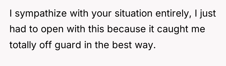 I sympathize with your situation entirely, I just had to...
