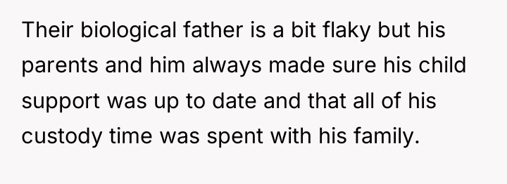 Their biological father is a bit flaky but his parents...