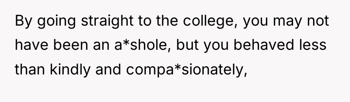 By going straight to the college, you may not have...