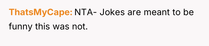 ThatsMyCape NTA- Jokes are meant to be funny this was...