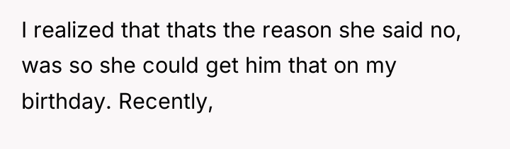 I realized that thats the reason she said no, was...