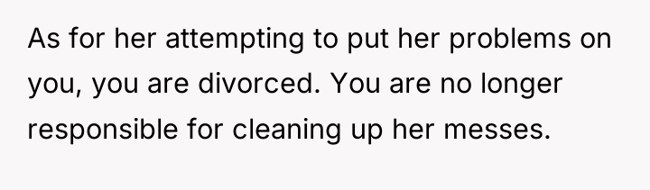 As for her attempting to put her problems on you,...