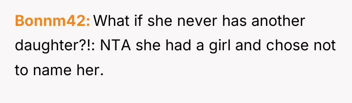 Bonnm42 What if she never has another daughter?!: NTA she...