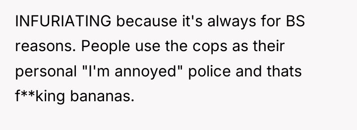 INFURIATING because it's always for BS reasons. People use the...