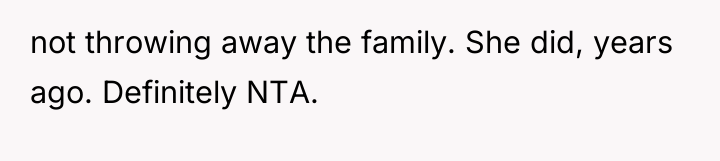 not throwing away the family. She did, years ago. Definitely...