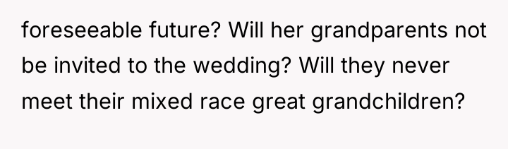 foreseeable future? Will her grandparents not be invited to the...