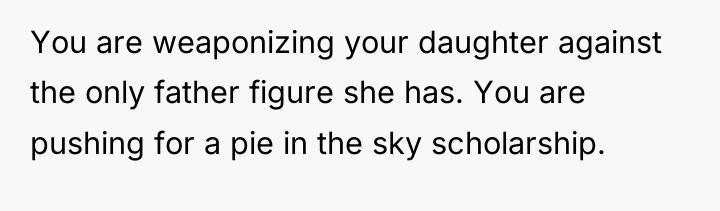 You are weaponizing your daughter against the only father figure...