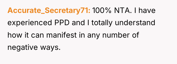 Accurate_Secretary71 100% NTA. I have experienced PPD and I totally...