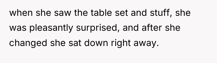 when she saw the table set and stuff, she was...