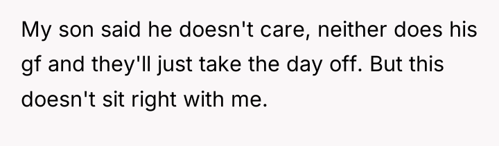 My son said he doesn't care, neither does his gf...