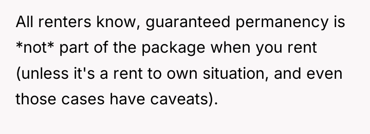All renters know, guaranteed permanency is *not* part of the...
