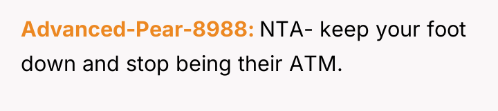 Advanced-Pear-8988 NTA- keep your foot down and stop being their...