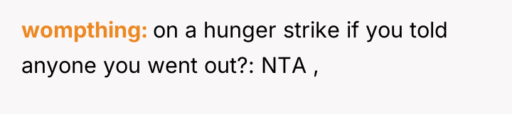 wompthing on a hunger strike if you told anyone you...