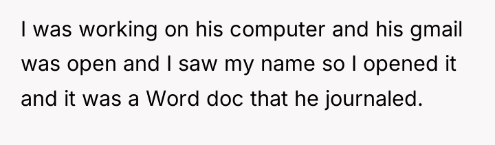 I was working on his computer and his gmail was...