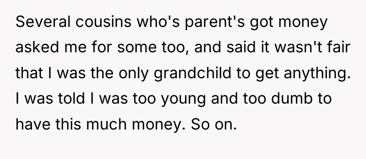 Several cousins who's parent's got money asked me for some...