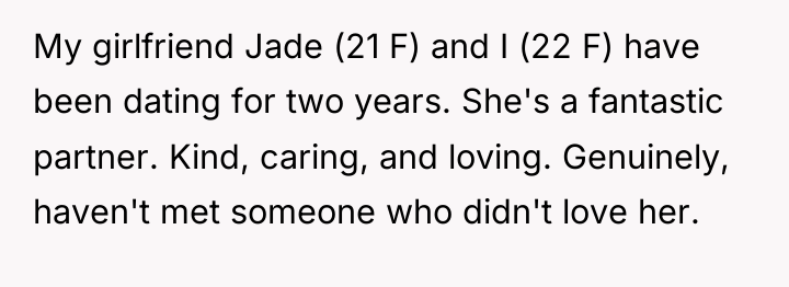 My girlfriend Jade (21 F) and I (22 F) have...