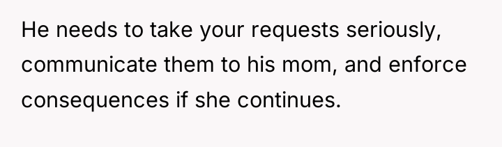 He needs to take your requests seriously, communicate them to...
