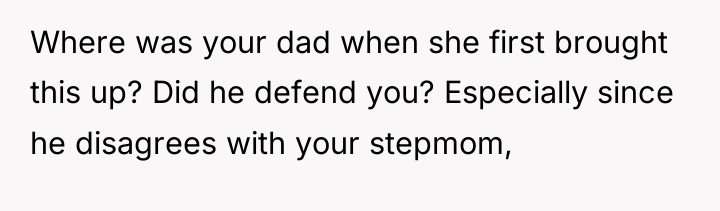 Where was your dad when she first brought this up?...