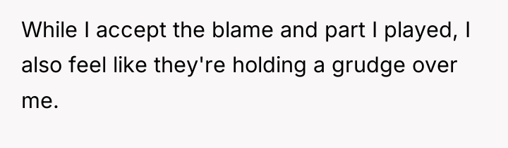 While I accept the blame and part I played, I...