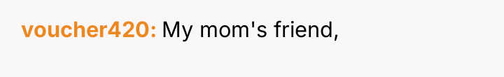 voucher420 My mom's friend,