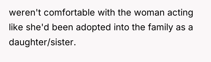 weren't comfortable with the woman acting like she'd been adopted...