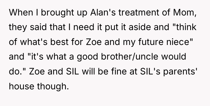 When I brought up Alan's treatment of Mom, they said...