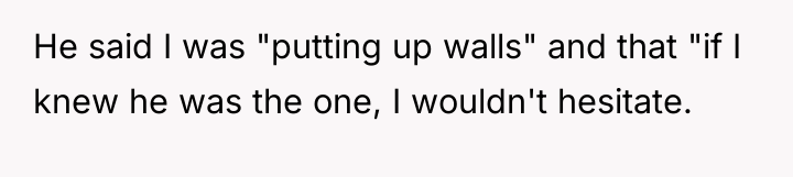 He said I was "putting up walls" and that "if...