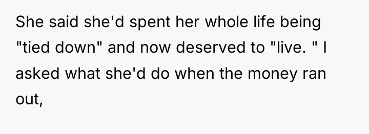 She said she'd spent her whole life being "tied down"...