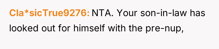 Cla*sicTrue9276 NTA. Your son-in-law has looked out for himself with...