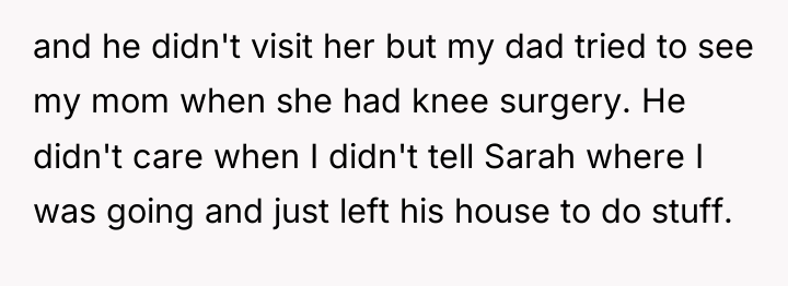 and he didn't visit her but my dad tried to...