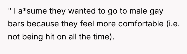 " I a*sume they wanted to go to male gay...