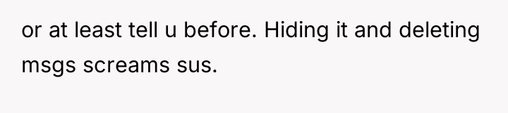 or at least tell u before. Hiding it and deleting...