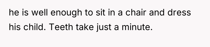 he is well enough to sit in a chair and...