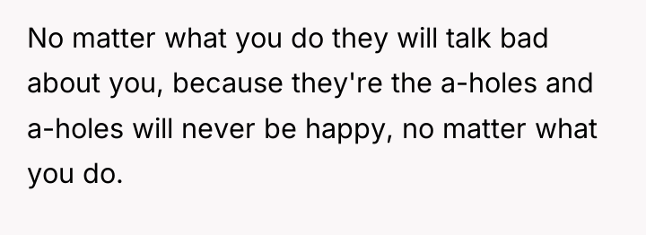 No matter what you do they will talk bad about...