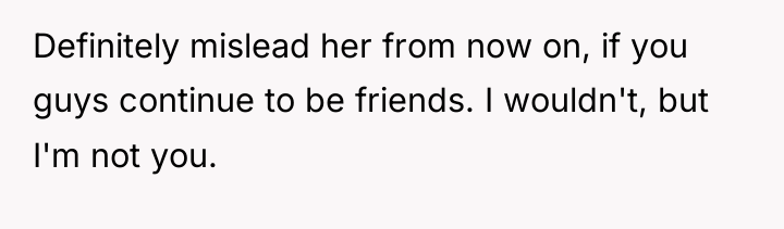 Definitely mislead her from now on, if you guys continue...