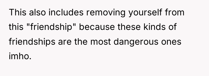 This also includes removing yourself from this "friendship" because these...