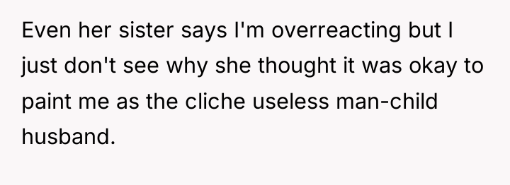 Even her sister says I'm overreacting but I just don't...