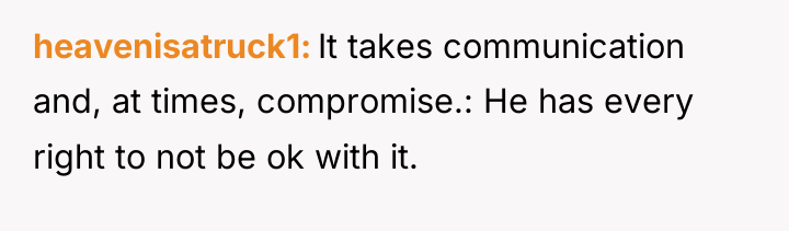 heavenisatruck1 It takes communication and, at times, compromise.: He has...