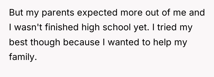 But my parents expected more out of me and I...